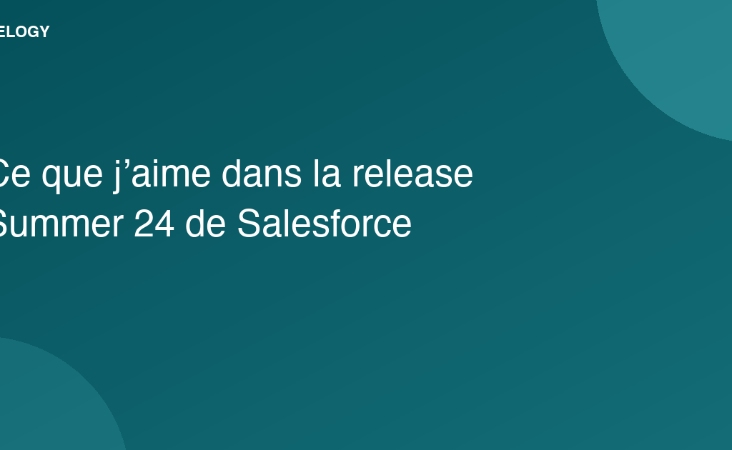Ce que j&rsquo;aime dans la release Summer 24 de Salesforce